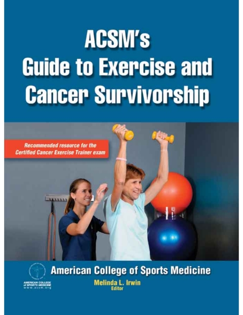 ACSM's Guide to Exercise and Cancer Survivorship